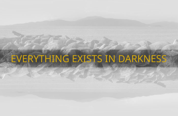 Everything Exists in Darkness